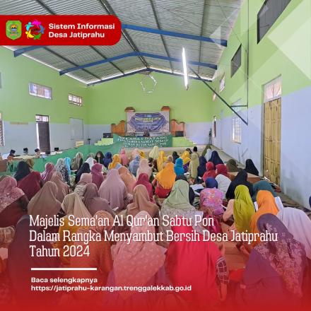 KEGIATAN SEMA'AN AL QUR'AN RUTIN SABTU PON DALAM RANGKA MENYAMBUT BERSIH DESA JATIPRAHU 2024